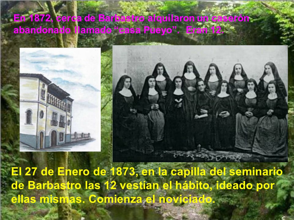En 1872, cerca de Barbastro alquilaron un caserón abandonado llamado casa Pueyo . Eran 12.