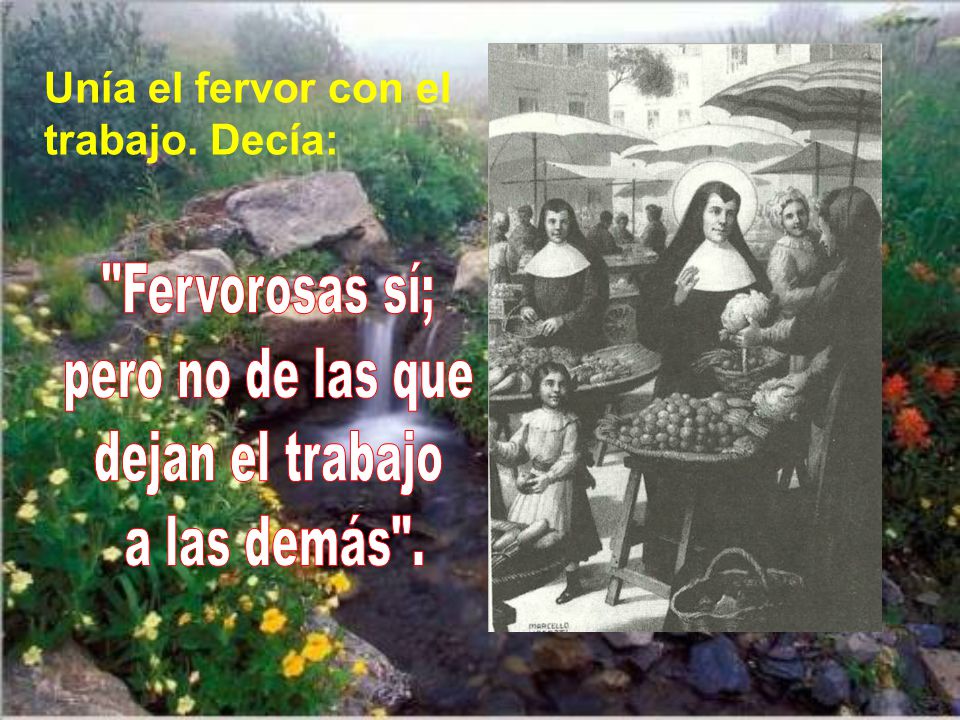 Fervorosas sí; pero no de las que dejan el trabajo a las demás .