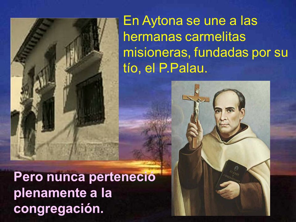 En Aytona se une a las hermanas carmelitas misioneras, fundadas por su tío, el P.Palau.