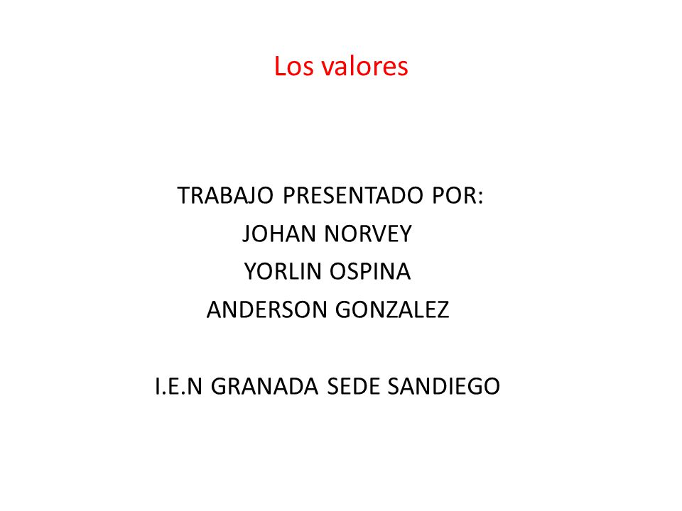 Los valores TRABAJO PRESENTADO POR: JOHAN NORVEY YORLIN OSPINA