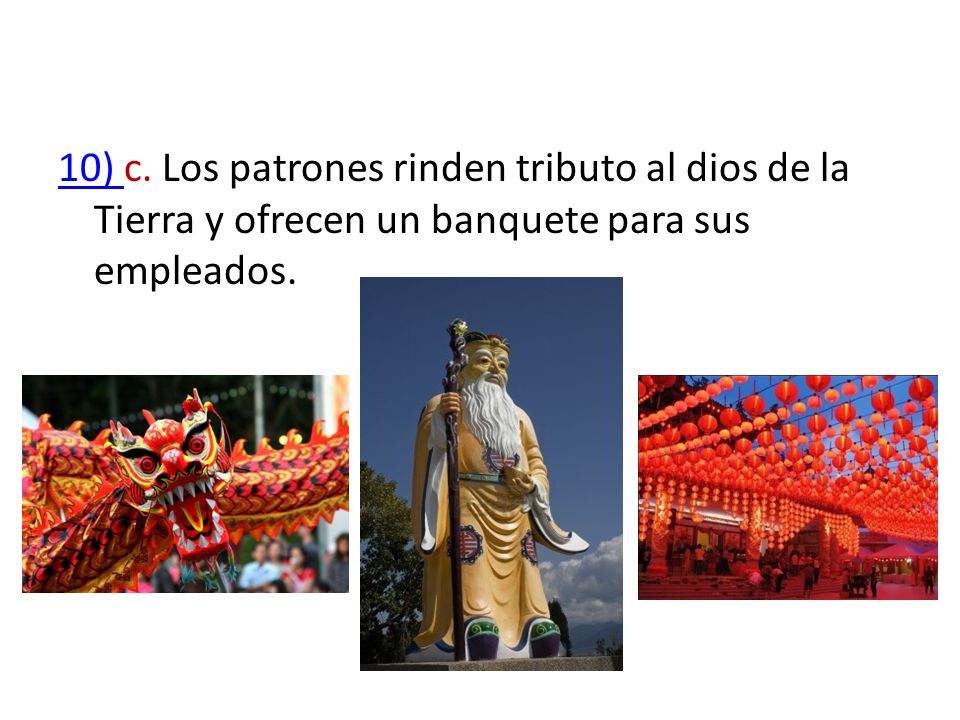 10) c. Los patrones rinden tributo al dios de la Tierra y ofrecen un banquete para sus empleados.
