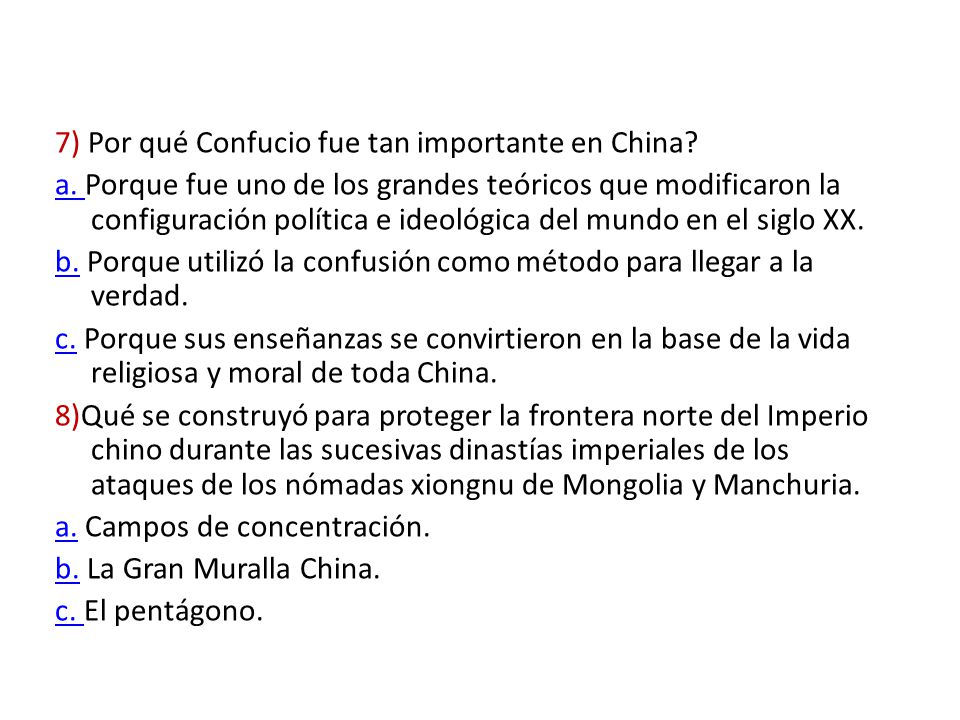 7) Por qué Confucio fue tan importante en China. a