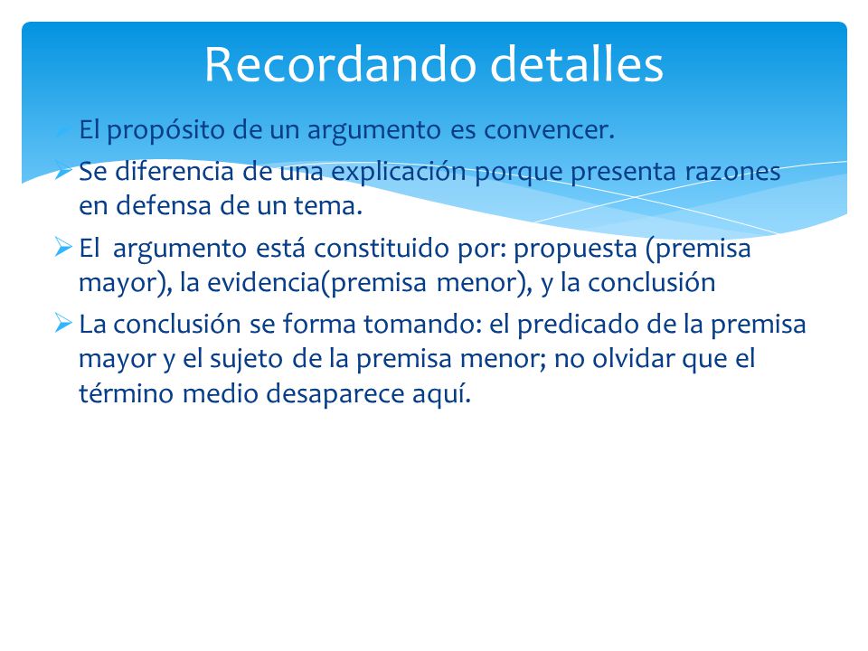 Recordando detalles El propósito de un argumento es convencer.