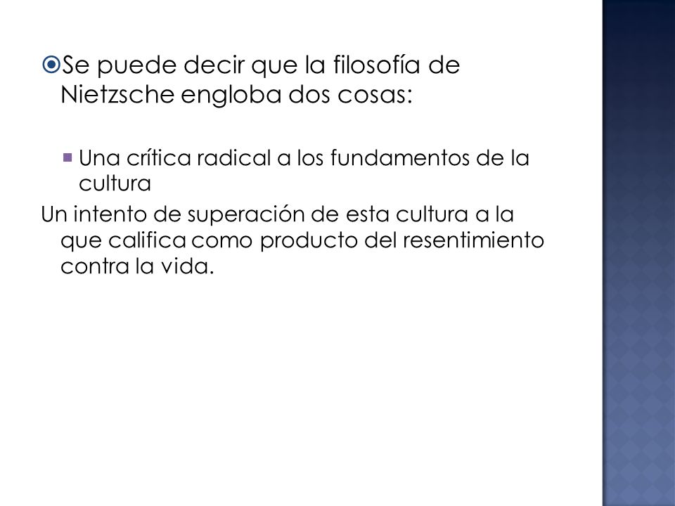 Se puede decir que la filosofía de Nietzsche engloba dos cosas: