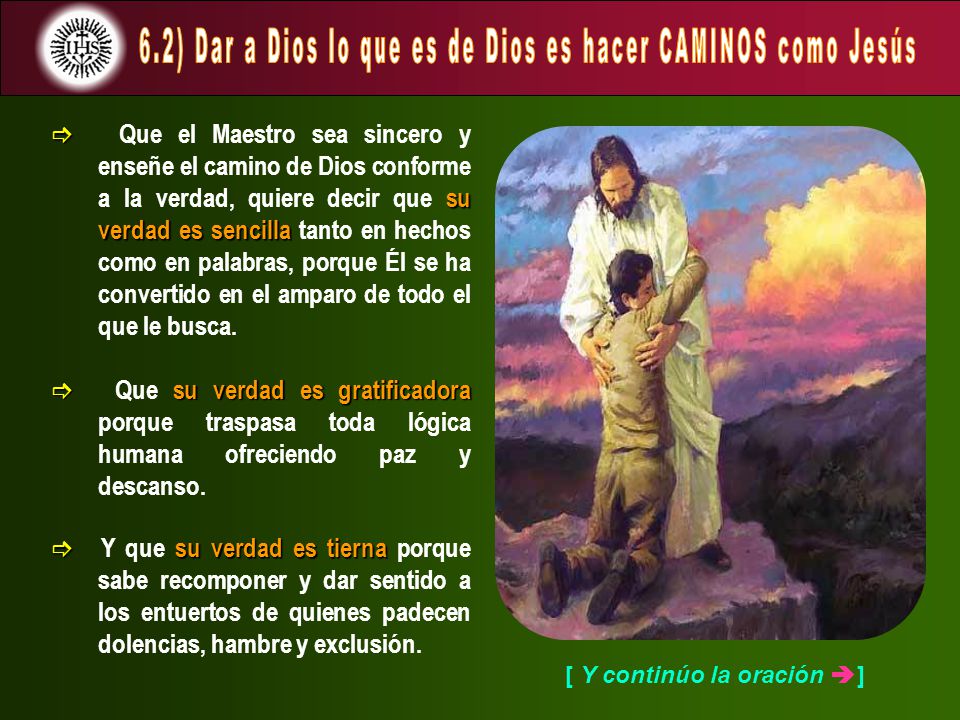 6.2) Dar a Dios lo que es de Dios es hacer CAMINOS como Jesús
