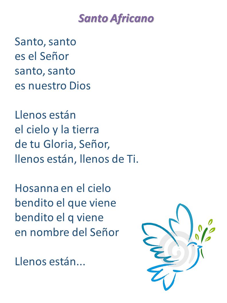 Santo Africano Santo, santo. es el Señor. santo, santo. es nuestro Dios. Llenos están. el cielo y la tierra.