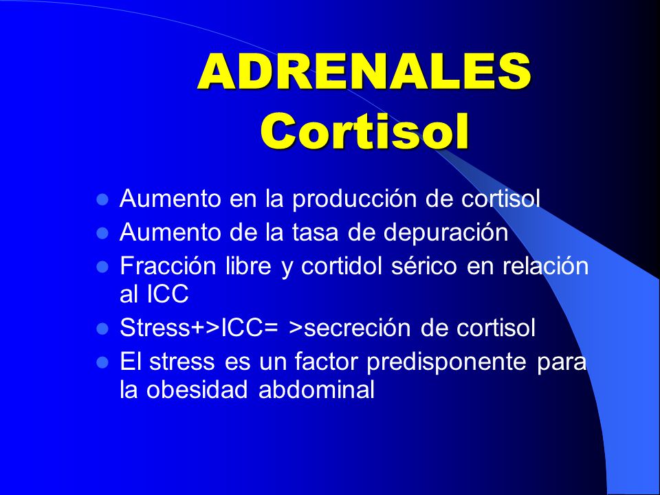 ADRENALES Cortisol Aumento en la producción de cortisol