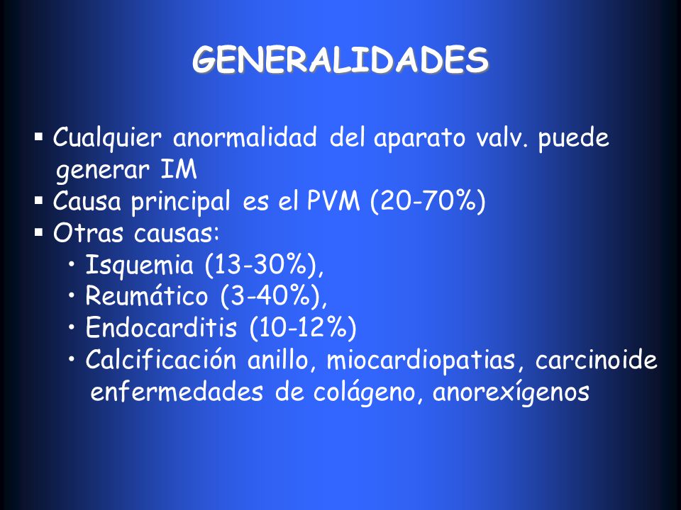GENERALIDADES Cualquier anormalidad del aparato valv. puede generar IM