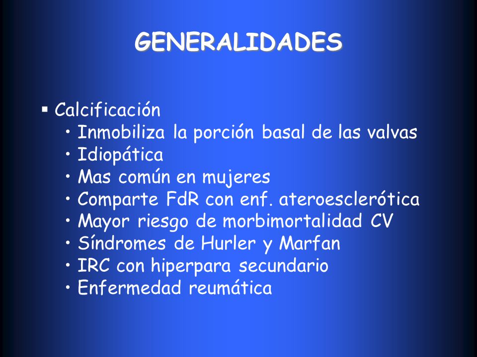 GENERALIDADES Calcificación Inmobiliza la porción basal de las valvas