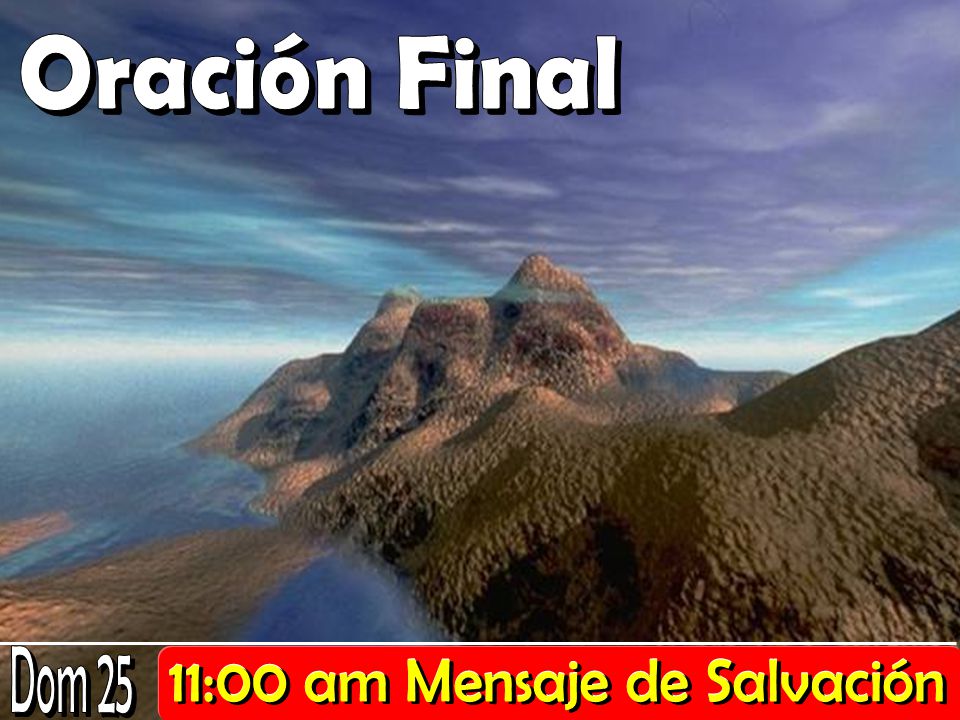 11:00 am Mensaje de Salvación 11:00 am Mensaje de Salvación