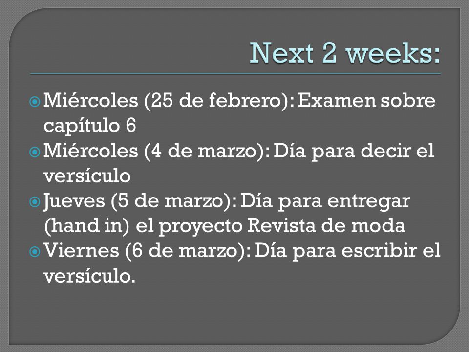 Next 2 weeks: Miércoles (25 de febrero): Examen sobre capítulo 6