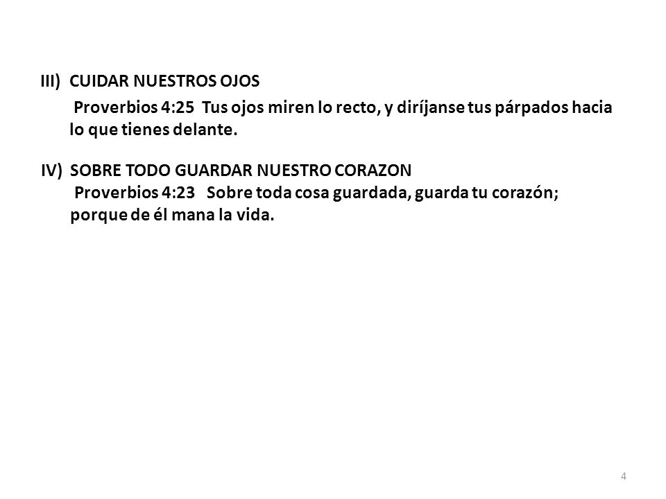 CUIDAR NUESTROS OJOS Proverbios 4:25 Tus ojos miren lo recto, y diríjanse tus párpados hacia lo que tienes delante.