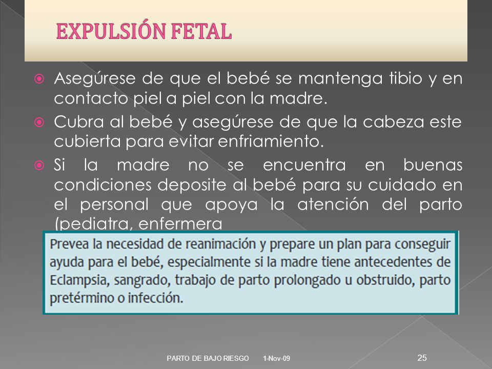 EXPULSIÓN FETAL Asegúrese de que el bebé se mantenga tibio y en contacto piel a piel con la madre.