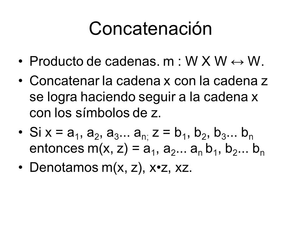 Concatenación Producto de cadenas. m : W X W ↔ W.