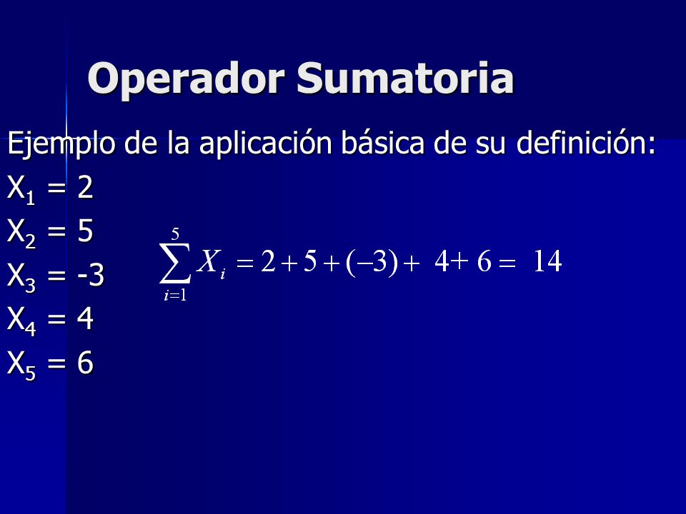 Operador Sumatoria Ejemplo de la aplicación básica de su definición: