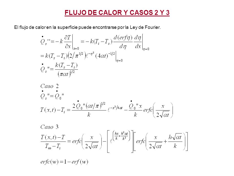 FLUJO DE CALOR Y CASOS 2 Y 3 El flujo de calor en la superficie puede encontrarse por la Ley de Fourier.