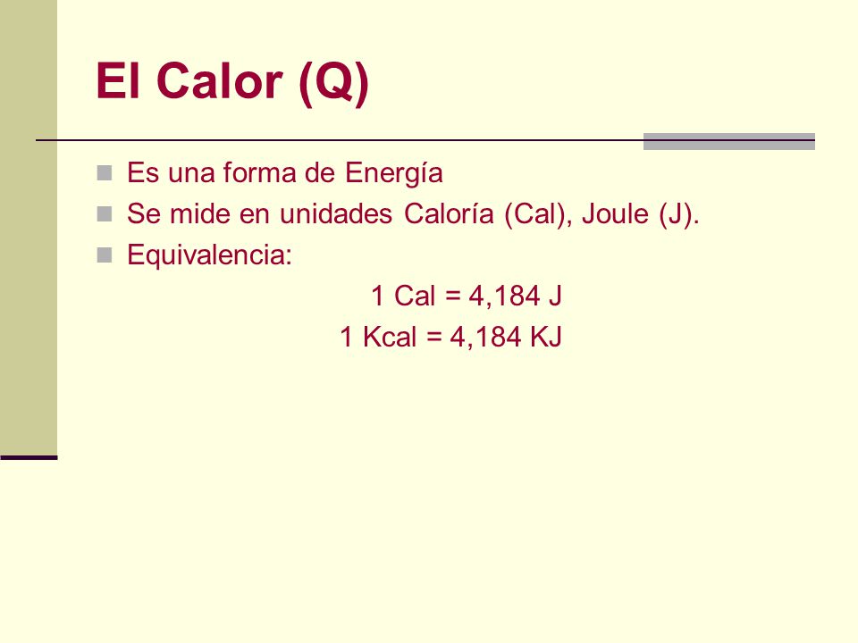 El Calor (Q) Es una forma de Energía