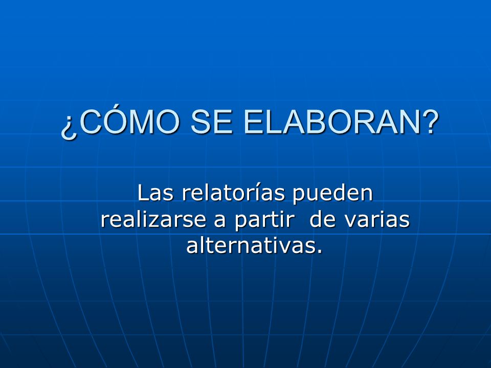 Las relatorías pueden realizarse a partir de varias alternativas.