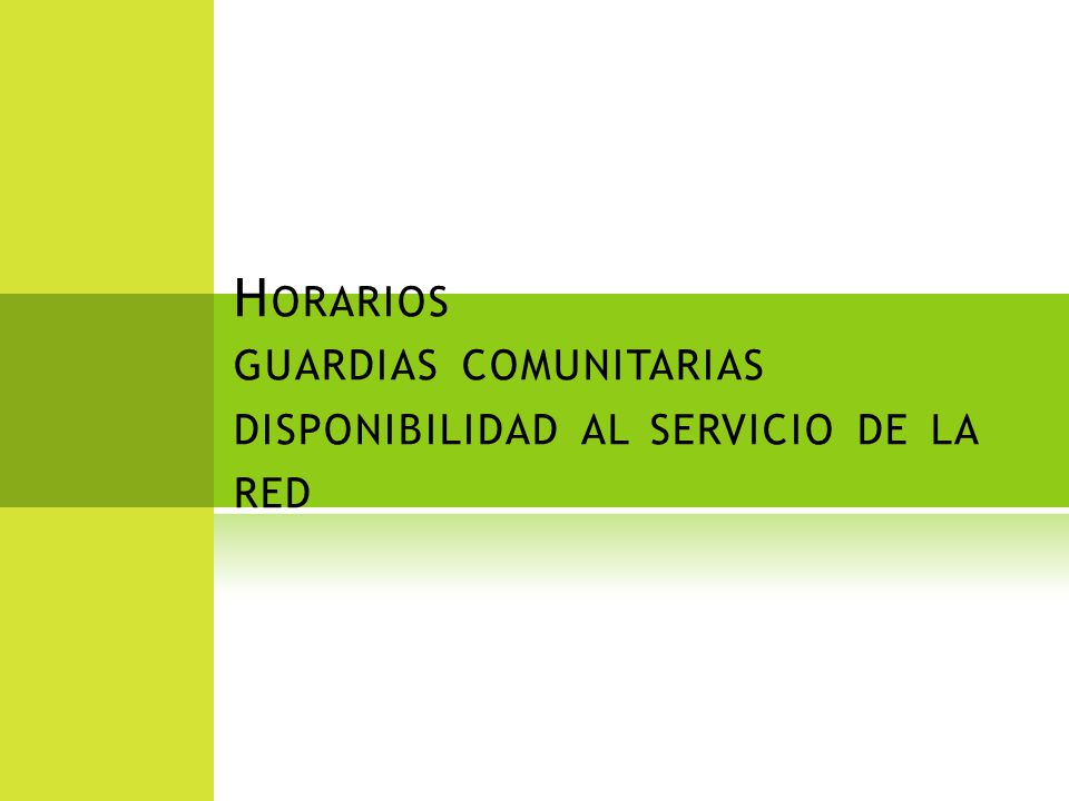 Horarios guardias comunitarias disponibilidad al servicio de la red