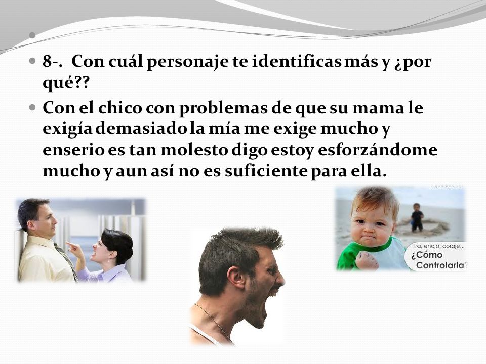 8-. Con cuál personaje te identificas más y ¿por qué
