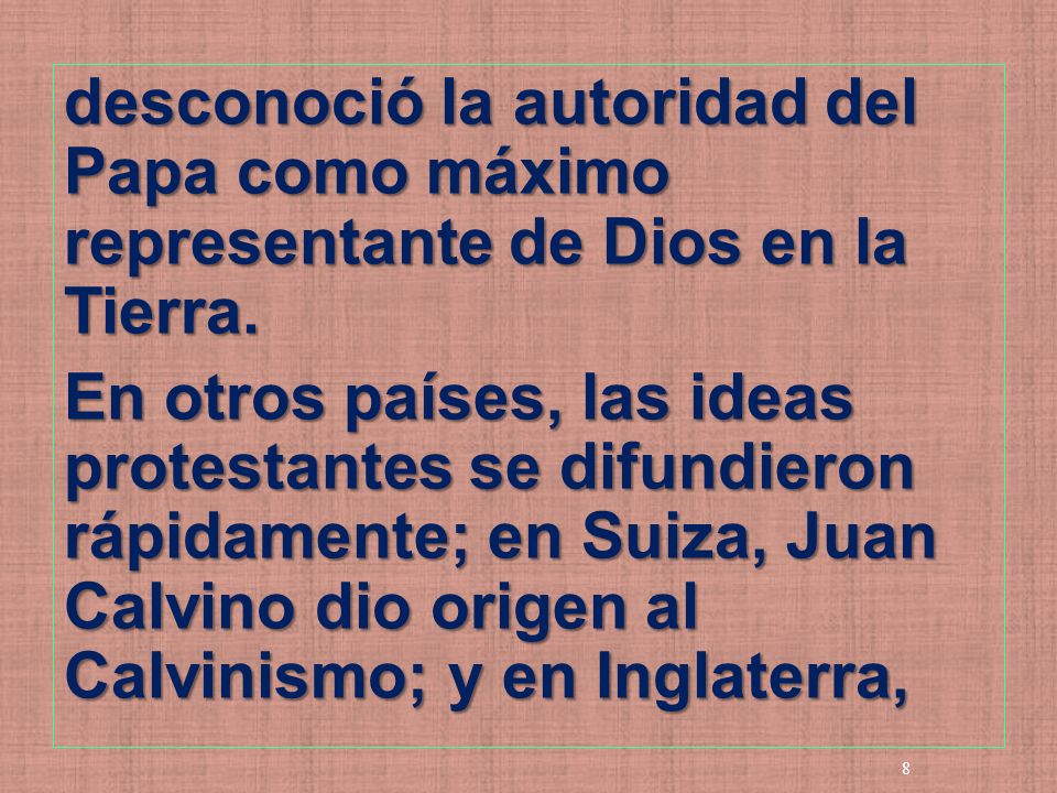 desconoció la autoridad del Papa como máximo representante de Dios en la Tierra.