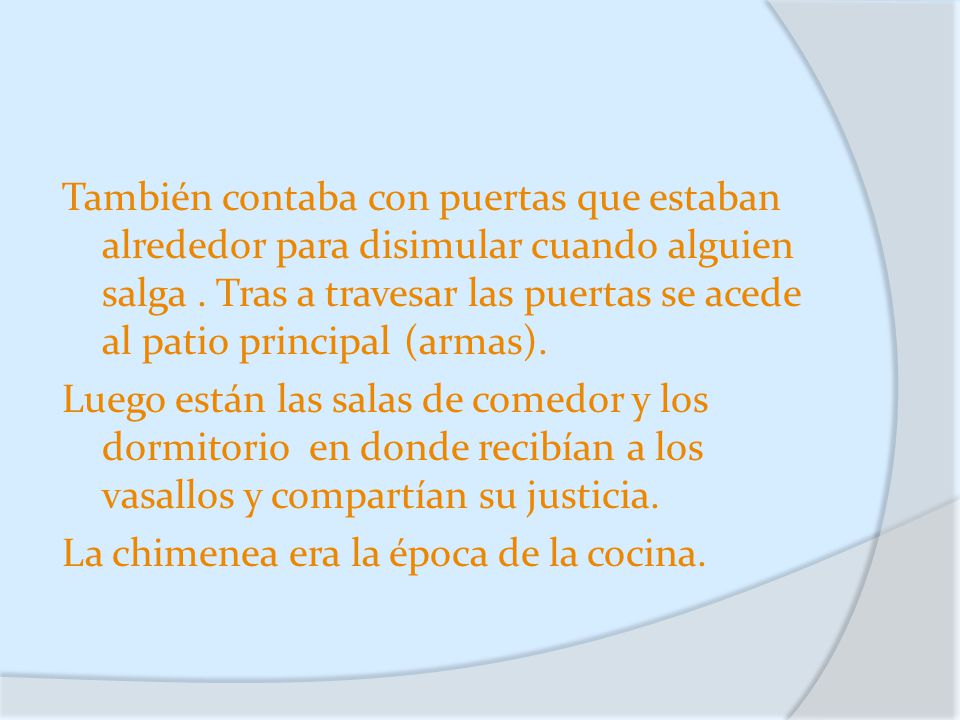 También contaba con puertas que estaban alrededor para disimular cuando alguien salga .