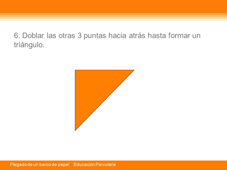 6. Doblar las otras 3 puntas hacia atrás hasta formar un triángulo.