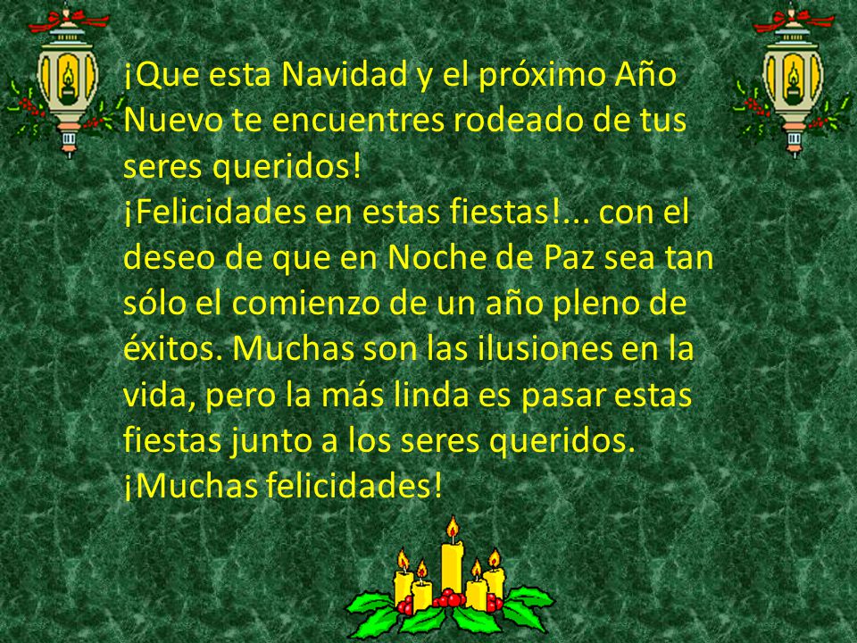 ¡Que esta Navidad y el próximo Año Nuevo te encuentres rodeado de tus seres queridos!