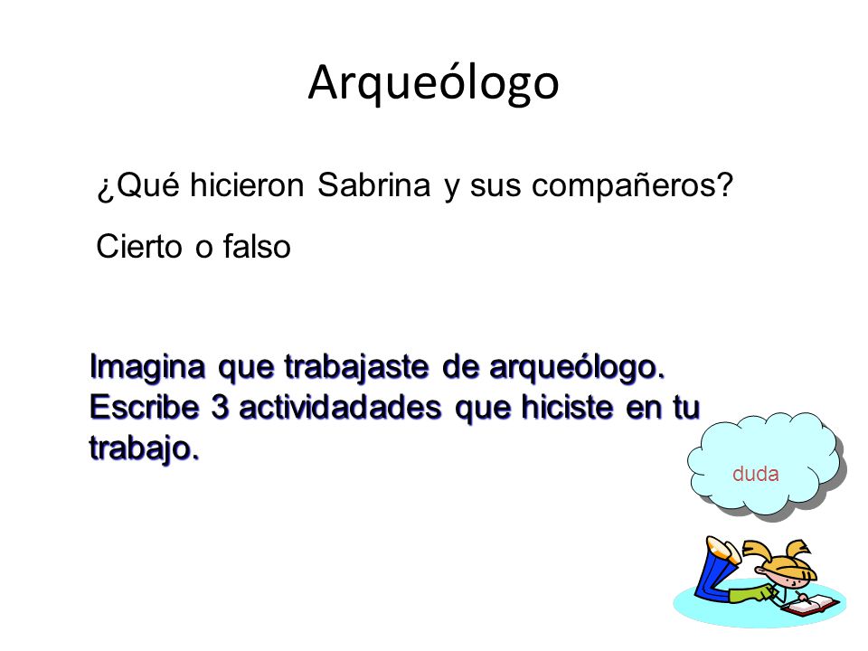 Arqueólogo ¿Qué hicieron Sabrina y sus compañeros Cierto o falso
