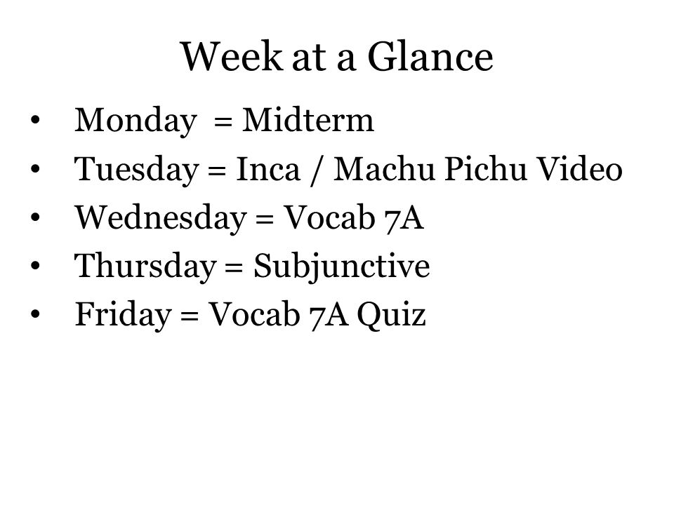Week at a Glance Monday = Midterm Tuesday = Inca / Machu Pichu Video