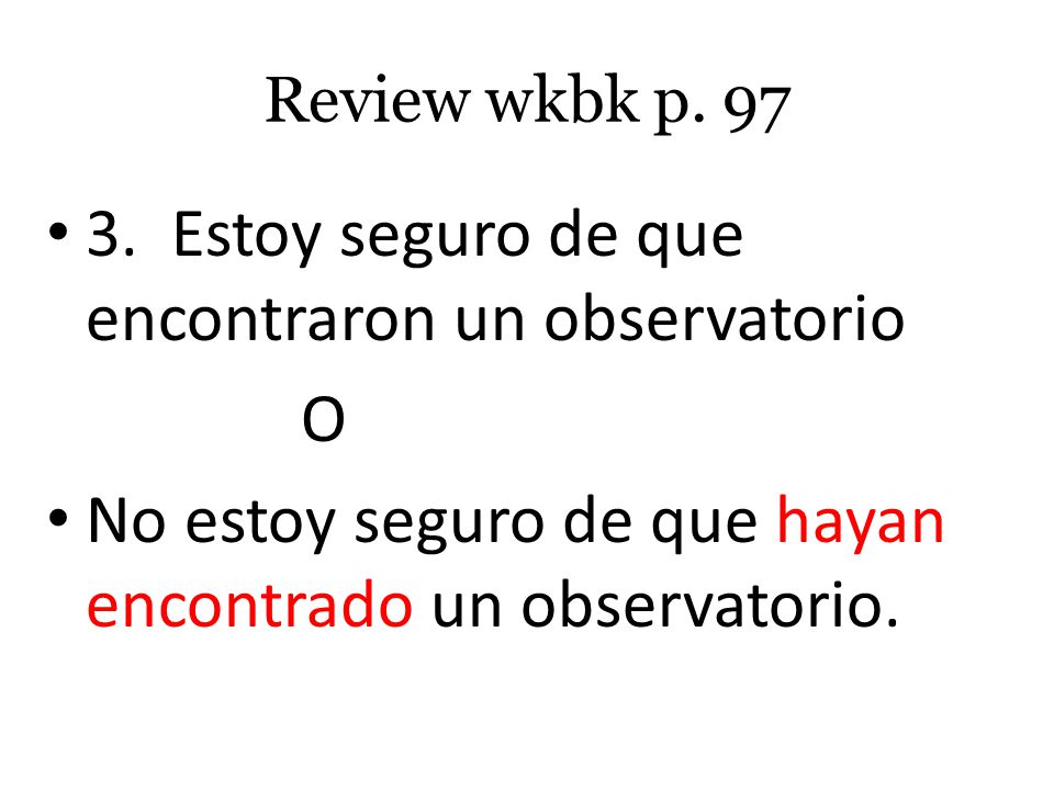 3. Estoy seguro de que encontraron un observatorio O