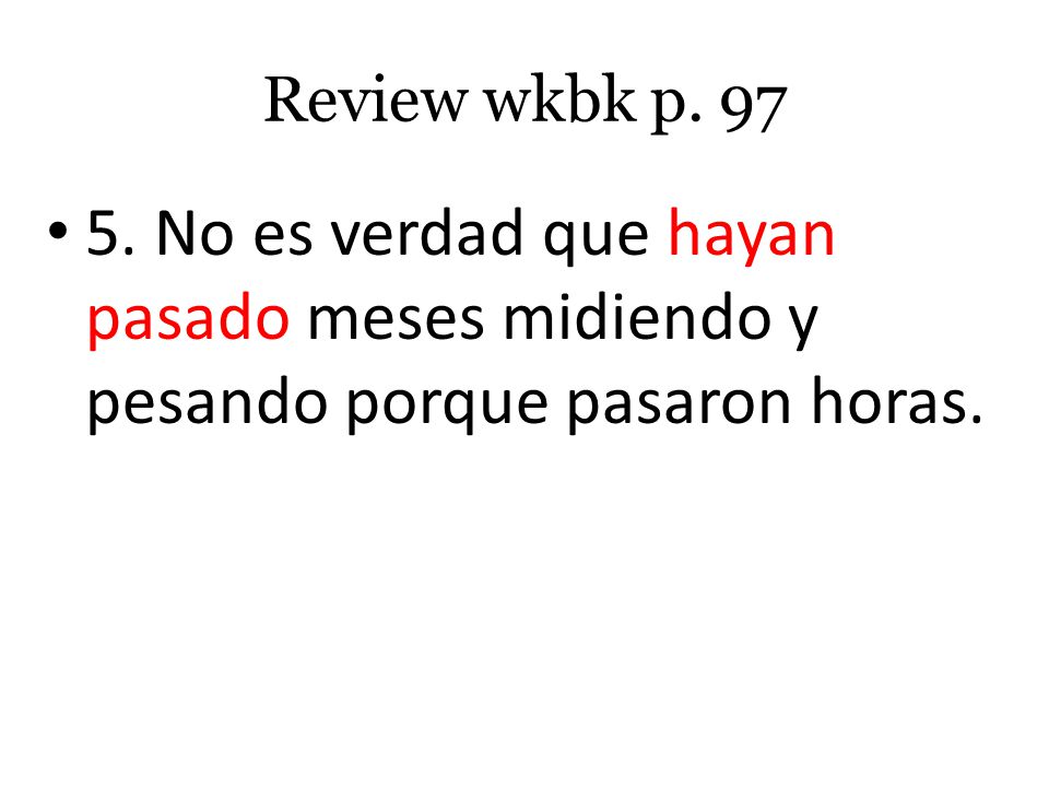 Review wkbk p No es verdad que hayan pasado meses midiendo y pesando porque pasaron horas.