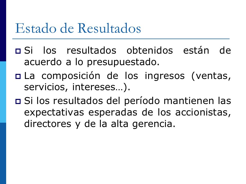 Estado de Resultados Si los resultados obtenidos están de acuerdo a lo presupuestado.