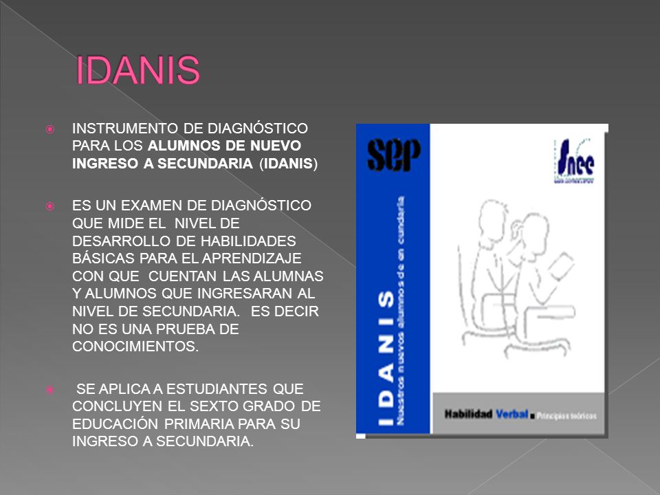 IDANIS INSTRUMENTO DE DIAGNÓSTICO PARA LOS ALUMNOS DE NUEVO INGRESO A SECUNDARIA (IDANIS)