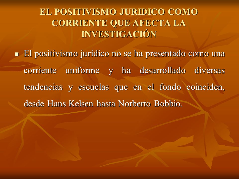EL POSITIVISMO JURIDICO COMO CORRIENTE QUE AFECTA LA INVESTIGACIÓN