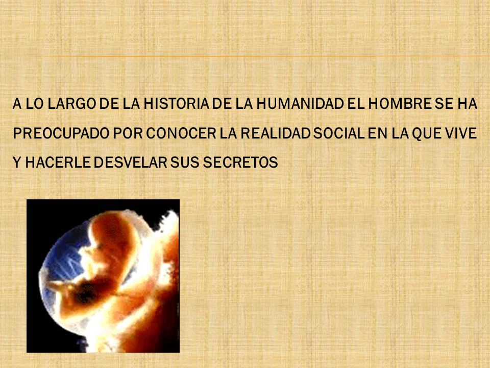 A LO LARGO DE LA HISTORIA DE LA HUMANIDAD EL HOMBRE SE HA