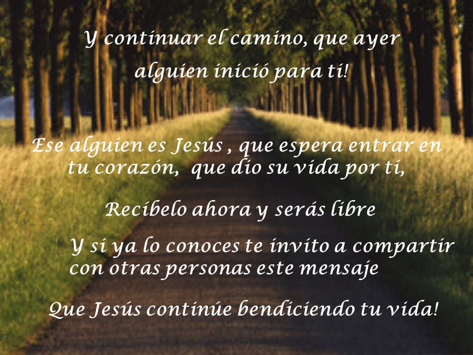 Y continuar el camino, que ayer alguien inició para ti!
