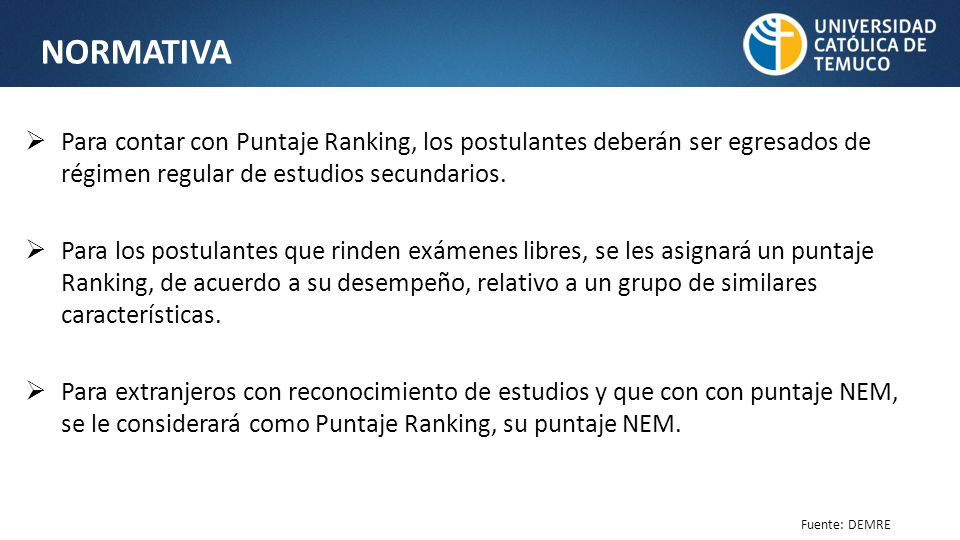 NORMATIVA Para contar con Puntaje Ranking, los postulantes deberán ser egresados de régimen regular de estudios secundarios.