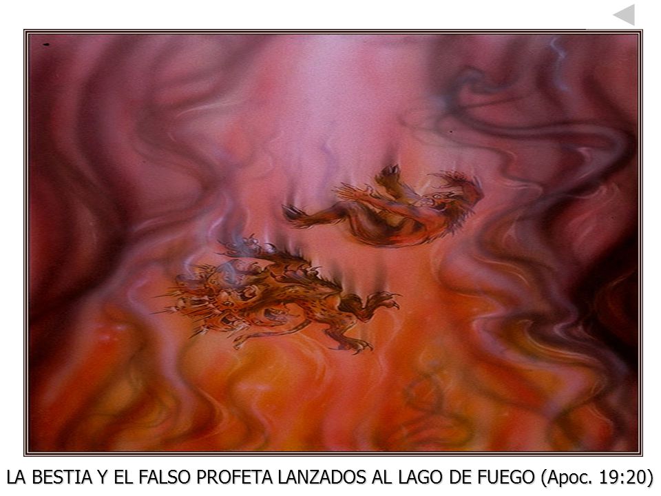 LA BESTIA Y EL FALSO PROFETA LANZADOS AL LAGO DE FUEGO (Apoc. 19:20)