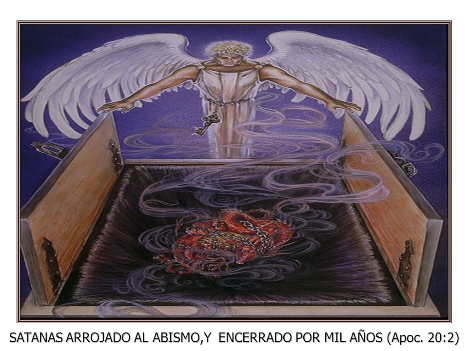 SATANAS ARROJADO AL ABISMO,Y ENCERRADO POR MIL AÑOS (Apoc. 20:2)