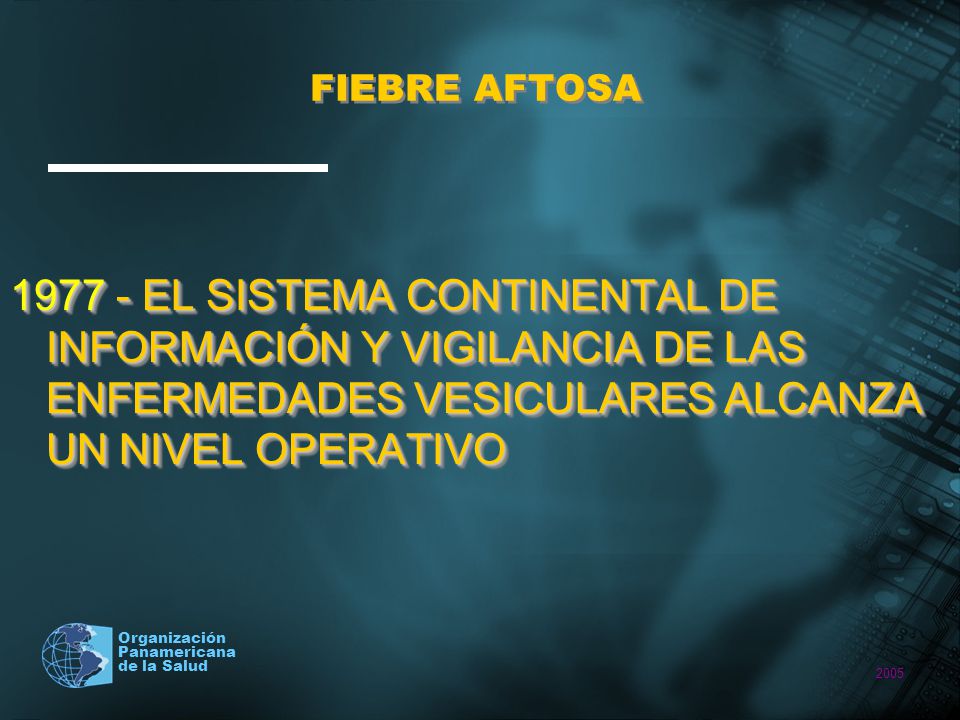 FIEBRE AFTOSA EL SISTEMA CONTINENTAL DE INFORMACIÓN Y VIGILANCIA DE LAS ENFERMEDADES VESICULARES ALCANZA UN NIVEL OPERATIVO.