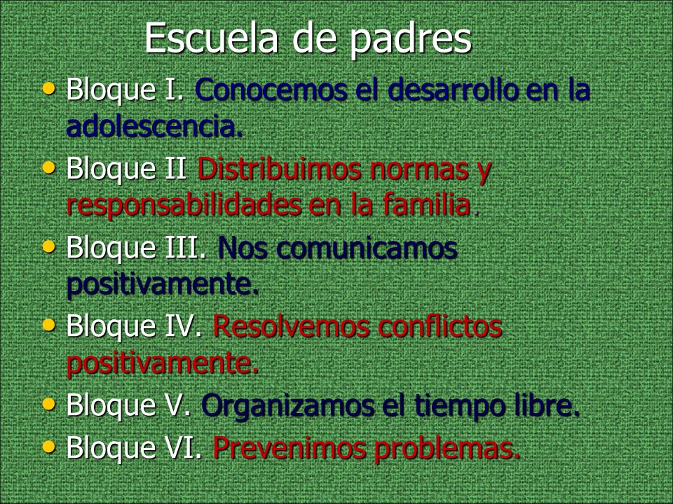 Escuela de padres Bloque I. Conocemos el desarrollo en la adolescencia. Bloque II Distribuimos normas y responsabilidades en la familia.