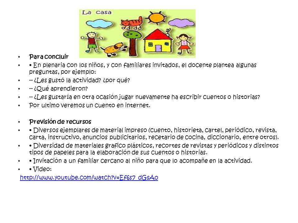 Para concluir • En plenaria con los niños, y con familiares invitados, el docente plantea algunas preguntas, por ejemplo: