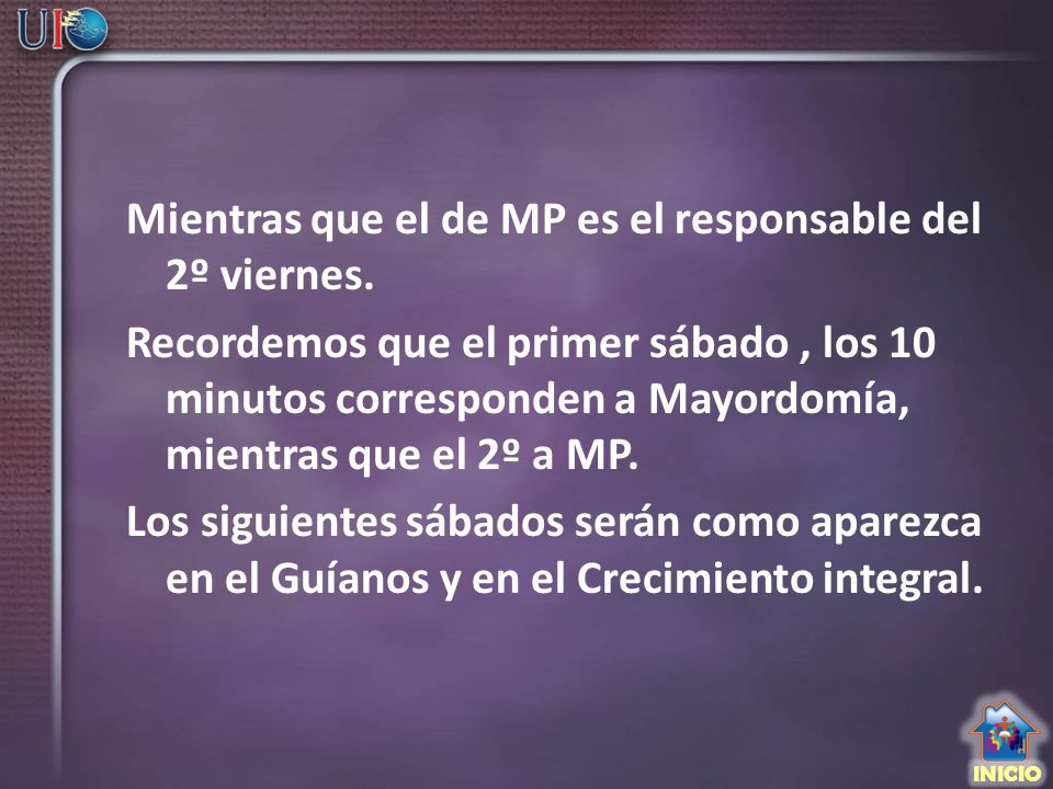 Mientras que el de MP es el responsable del 2º viernes