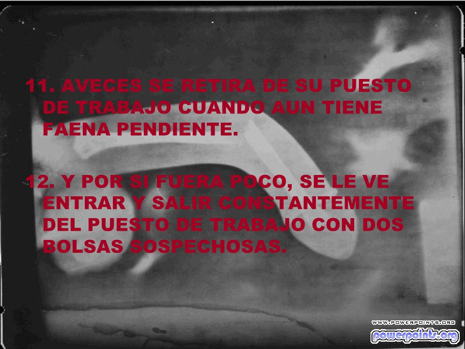 11. AVECES SE RETIRA DE SU PUESTO DE TRABAJO CUANDO AUN TIENE FAENA PENDIENTE.