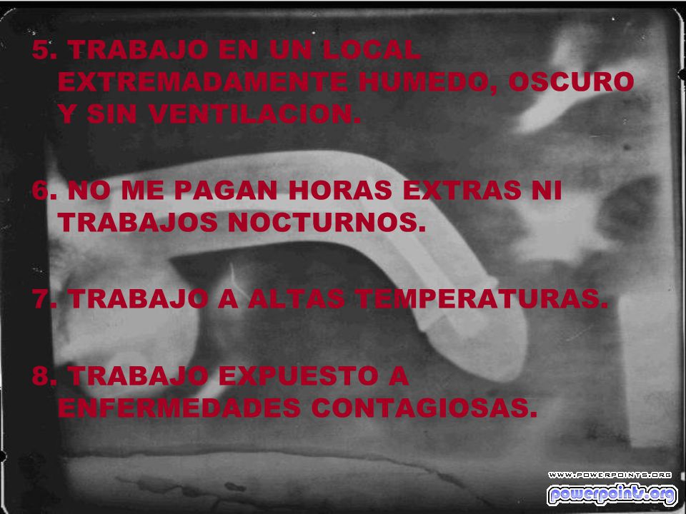 5. TRABAJO EN UN LOCAL EXTREMADAMENTE HUMEDO, OSCURO Y SIN VENTILACION.