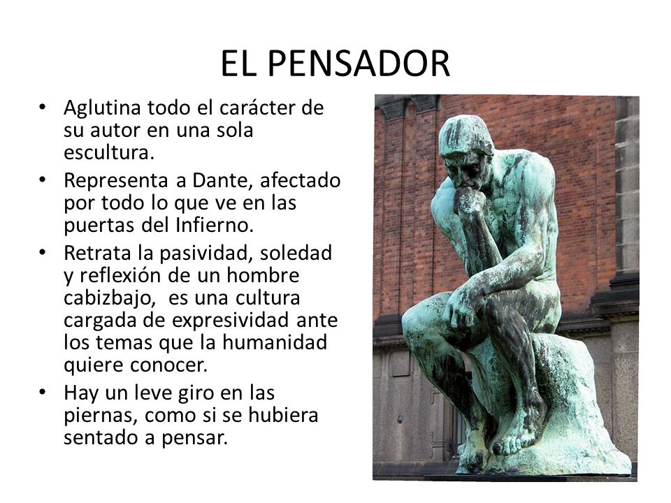 EL PENSADOR Aglutina todo el carácter de su autor en una sola escultura.