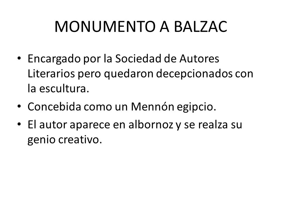 MONUMENTO A BALZAC Encargado por la Sociedad de Autores Literarios pero quedaron decepcionados con la escultura.