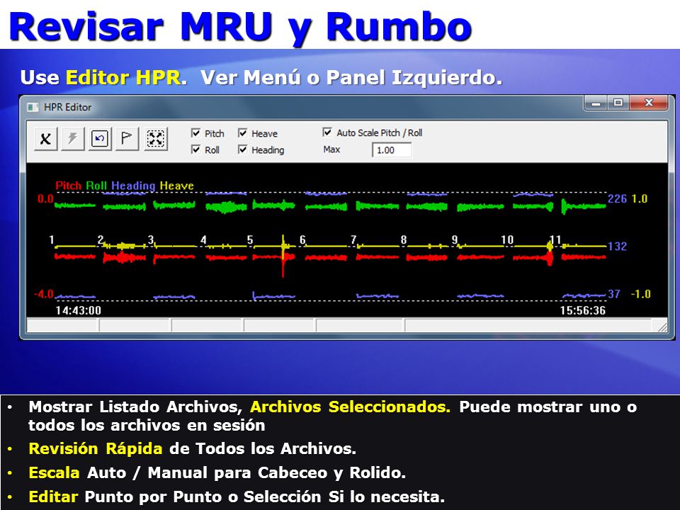 Revisar MRU y Rumbo Use Editor HPR. Ver Menú o Panel Izquierdo.