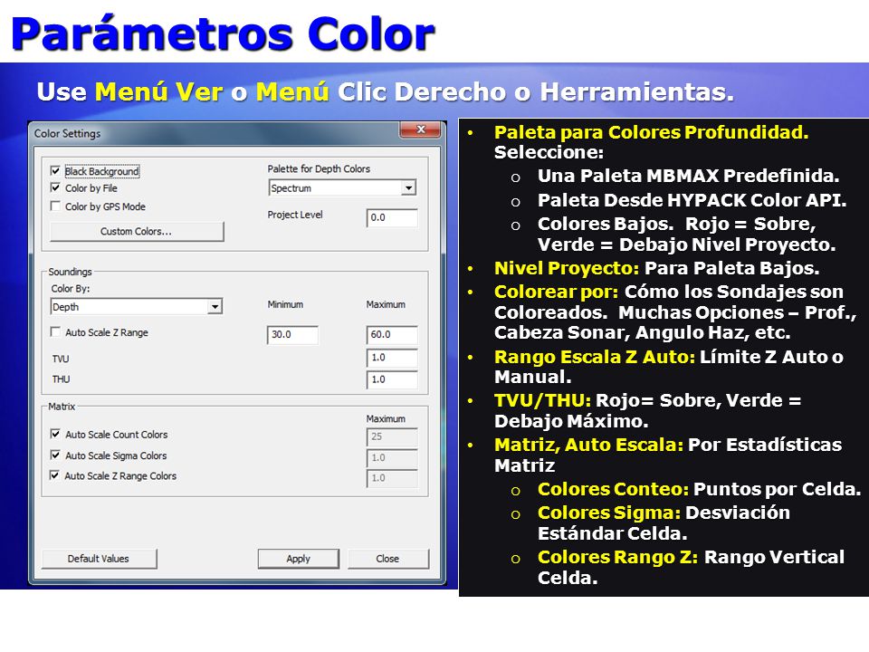 Parámetros Color Use Menú Ver o Menú Clic Derecho o Herramientas.